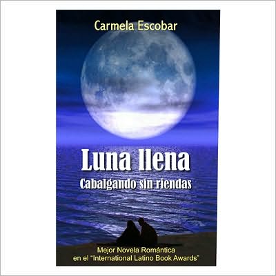 Luna llena/ Full Moon : Cabalgando Sin Riendas/ Galloping Without Reins