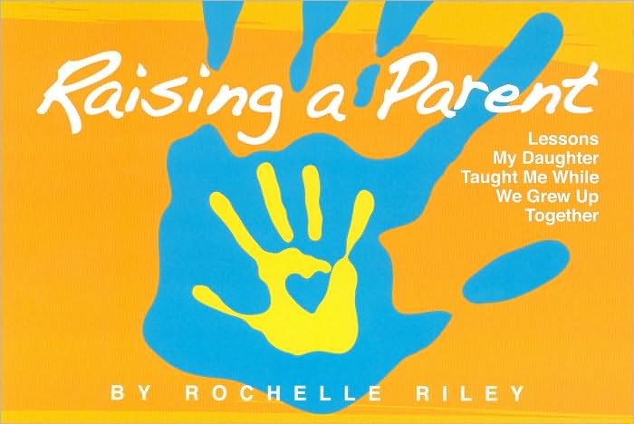 Raising a Parent: Lessons My Daughter Taught Me While We Grew up Together