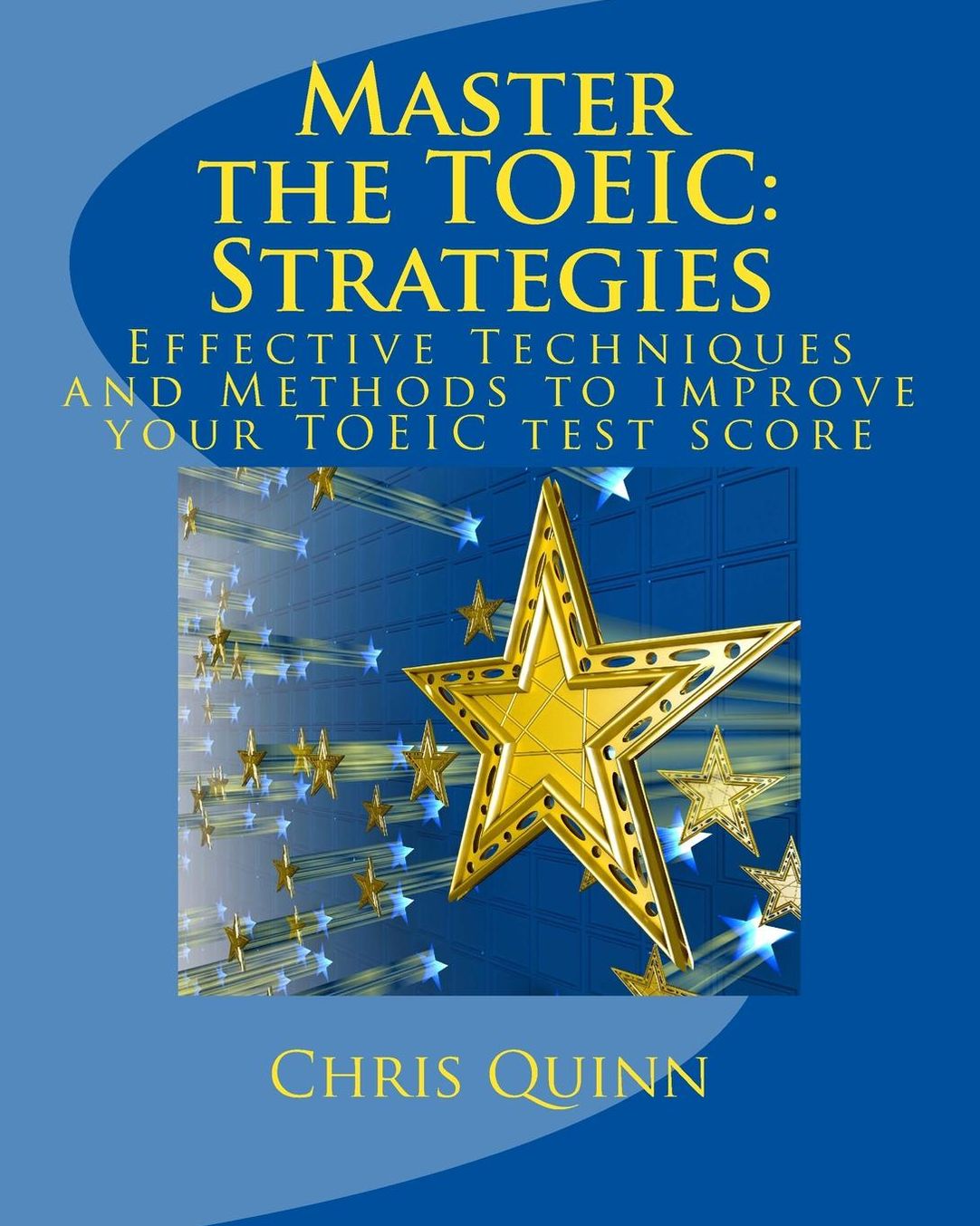 Master the TOEIC: Effective Techniques and Methods to improve you TOEIC test Score