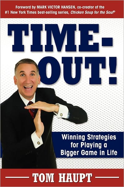 Time-Out! Winning Strategies For Playing A Bigger Game In Life