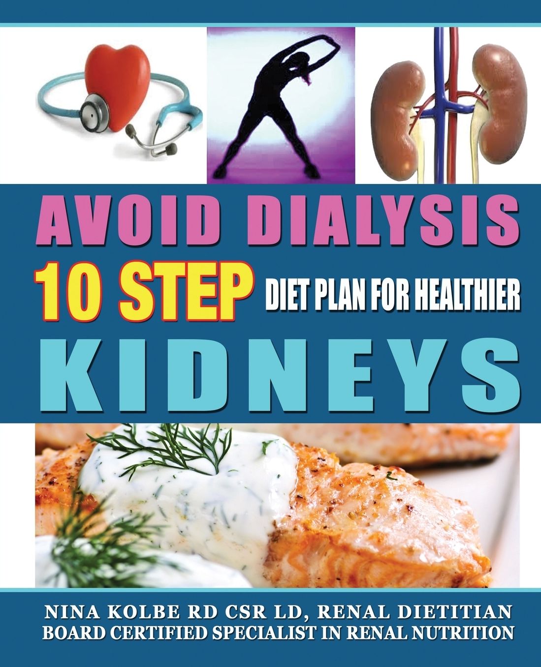 10 Step Diet and Lifestyle plan for Healthier Kidneys: Avoid Dialysis
