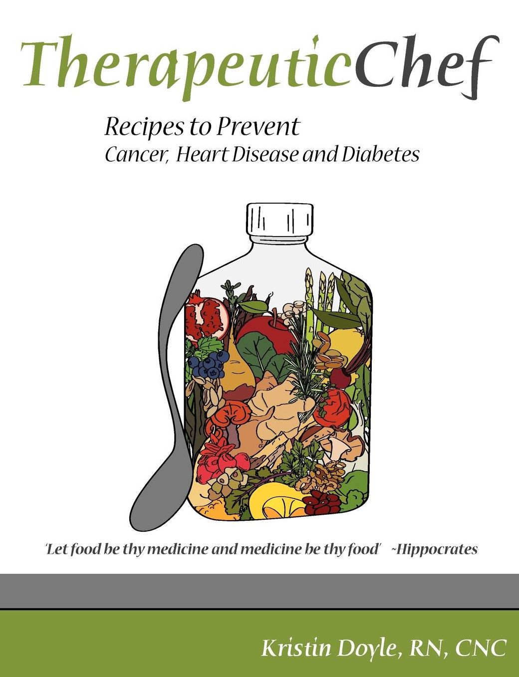 Therapeutic Chef: Recipes to prevent cancer, heart disease and diabetes