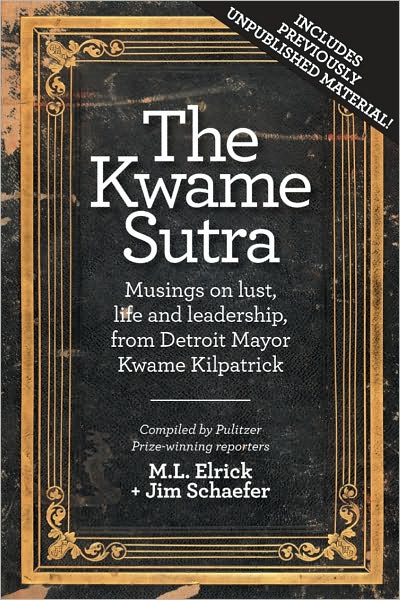 Kwame Sutra: Musings on Lust, Life and Leadership, from Detroit Mayor Kwame Kilpatrick