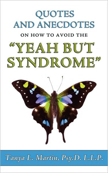 Quotes And Anecdotes On How To Avoid The Yeah But Syndrome