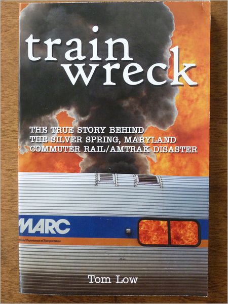 Train Wreck: The True Story Behind the Silver Spring, Maryland, Commuter Rail Disaster