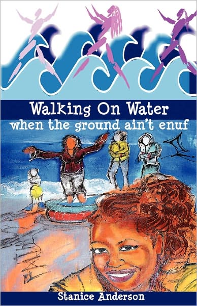 Walking On Water When The Ground Ain'T Enuf