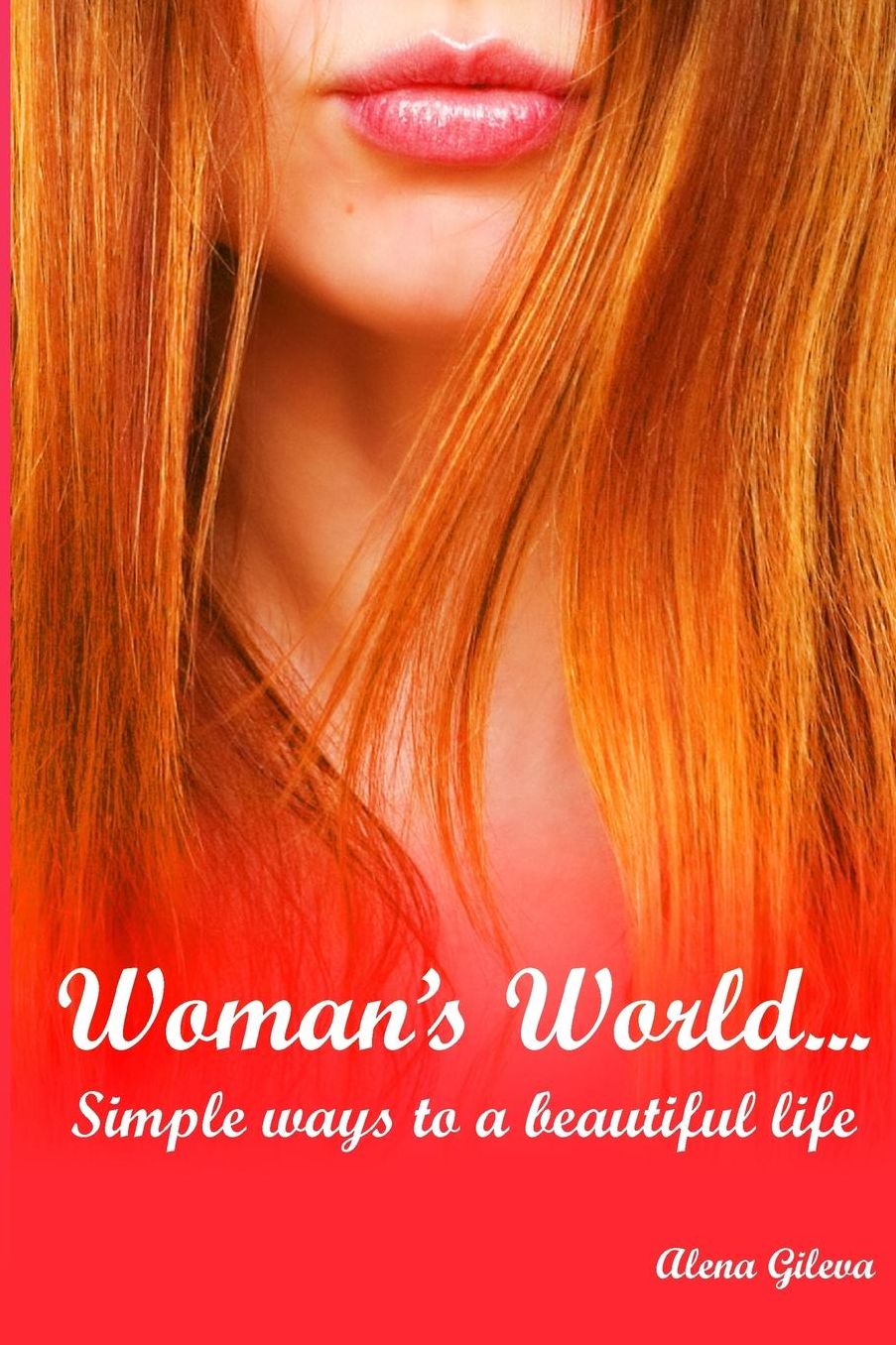 Woman's World... Simple ways to a beautiful Life