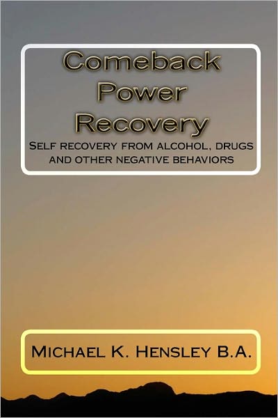 Comeback Power Recovery (CPR): Self recovery from alcohol, drugs and other negative Behaviors