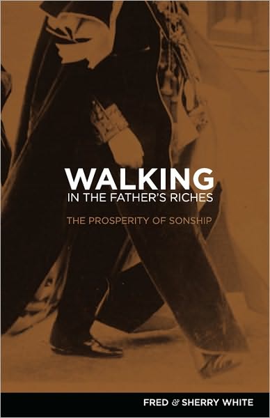 Walking in the Father's Riches: The Prosperity of Sonship
