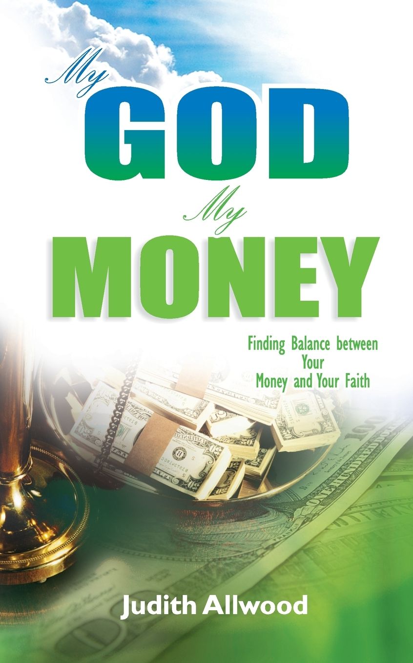 My God My Money: Finding Balance between Your Money and Your Faith