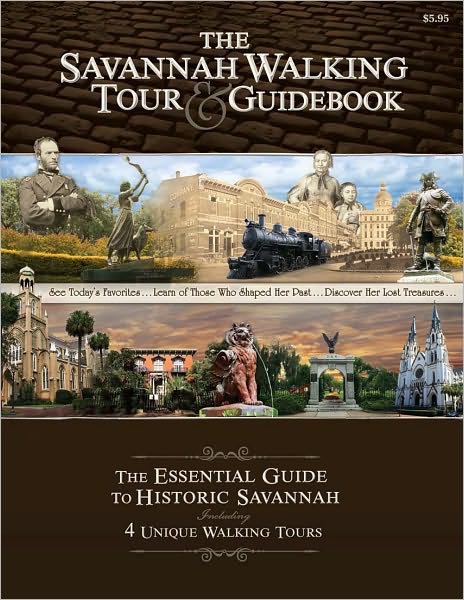 The Savannah Walking Tour and Guidebook: The Essential Guide to Historic Savannah