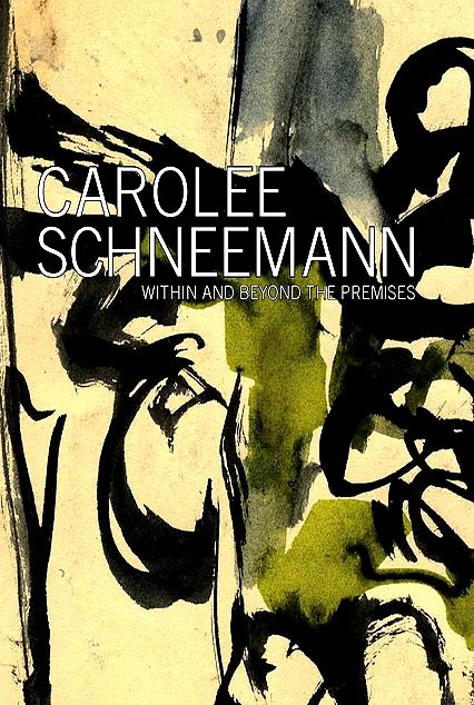Carolee Schneemann: Within and Beyond the Premises