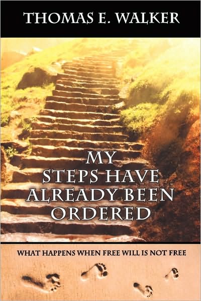 My Steps Have Already Been Ordered: What Happens when Free will Is Not Free