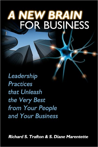 A New Brain for Business: Leadership Practices That Unleash the Best from Your People and Your Business