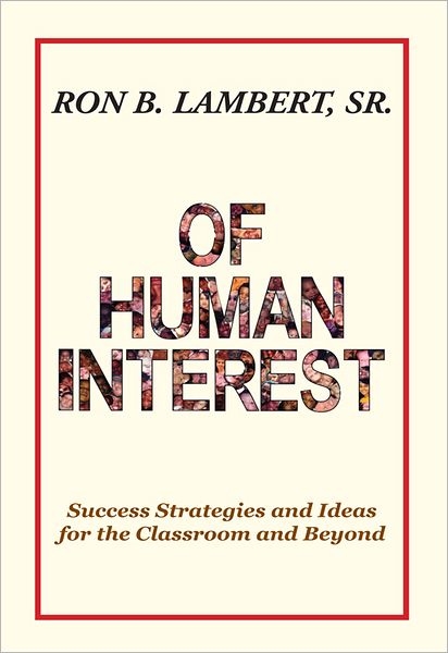 Of Human Interest: Success Strategies and Ideas for the Classroom and Beyond