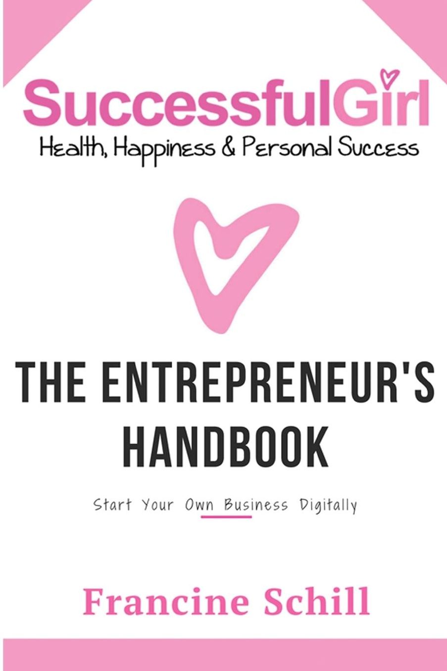 The Successful Gal - The Entrepreneur's Hand Book - Start Your Own Business For Under $200 And Get On The Web