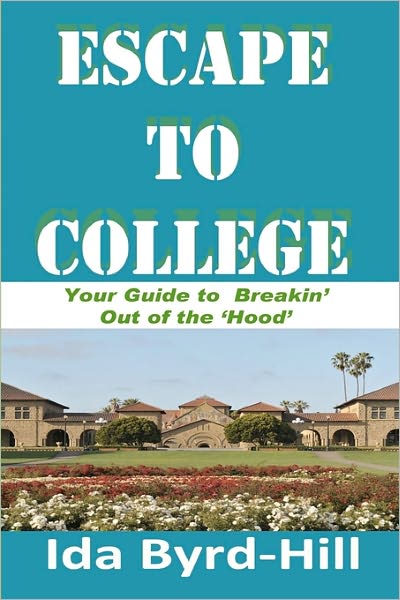 Escape to College: Your Guide to Breakin' Out of The 'Hood'