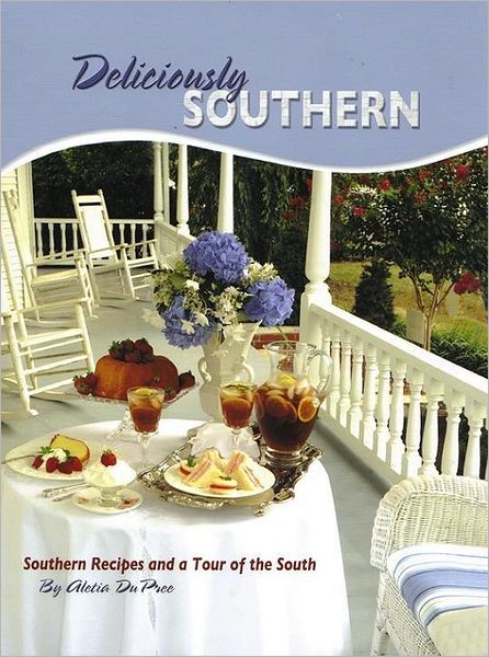 Deliciously Southern: Southern Recipes and a Tour of the South