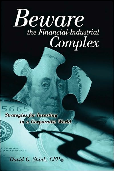 Beware the Financial-Industrial Complex: Strategies for Investing in a Corporatist World