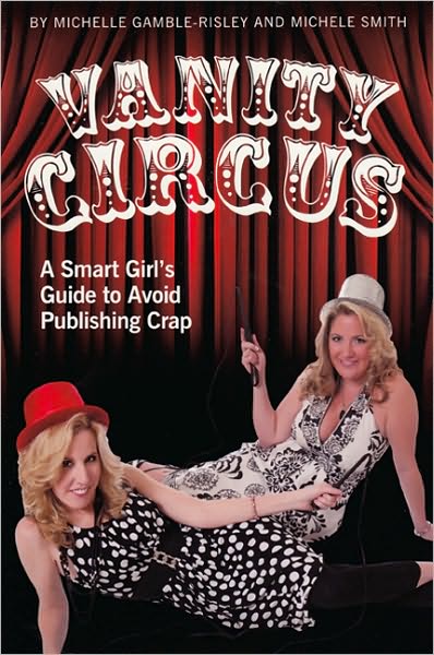 Vanity Circus: A Smart Girl's Guide to Avoid Publishing Crap