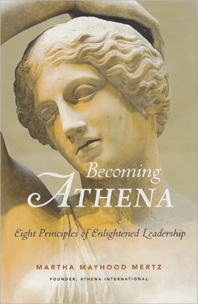 Becoming ATHENA: Eight Principles of Enlightened Leadership