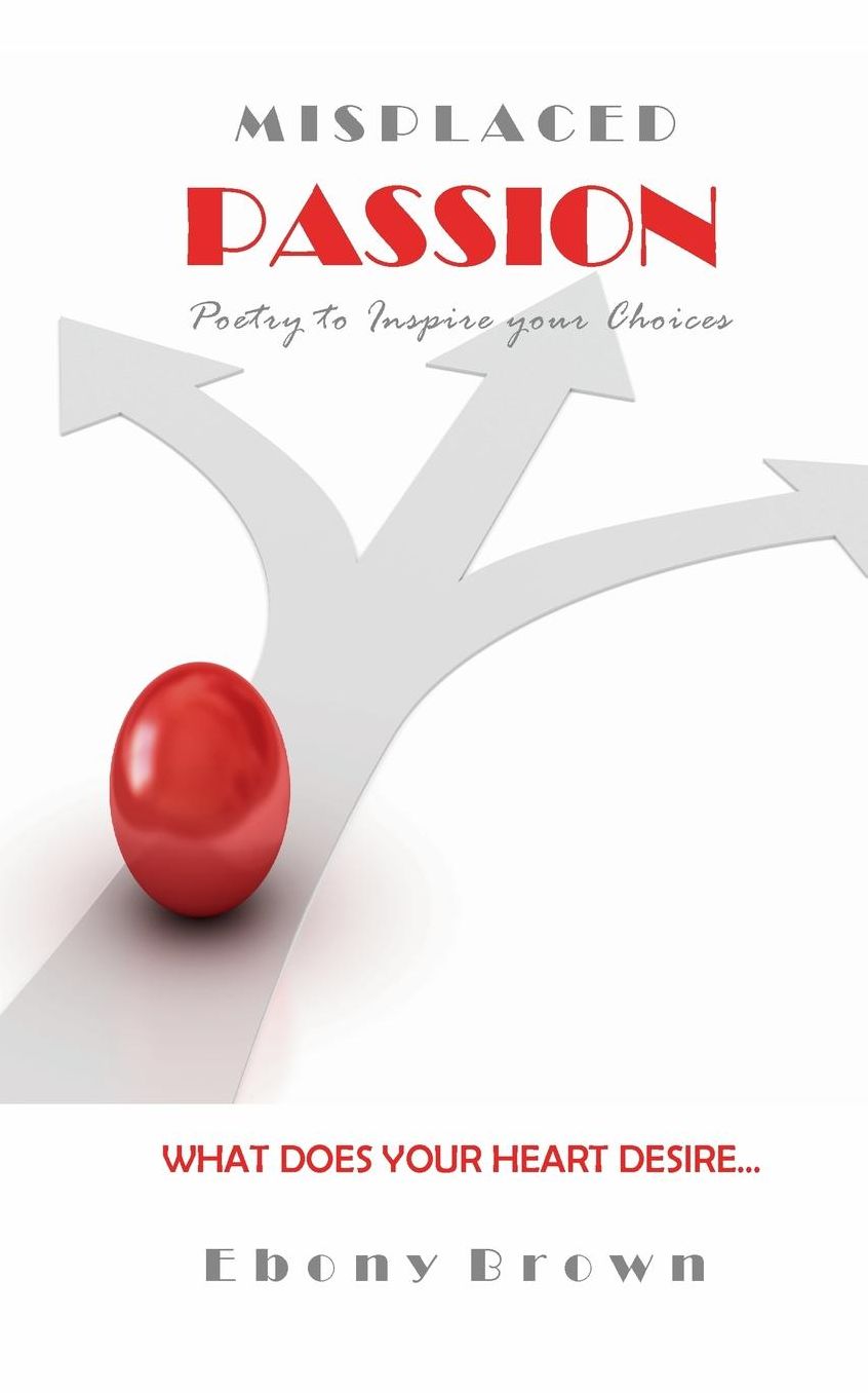 Misplaced Passion: Poetry to Inspire your Choices