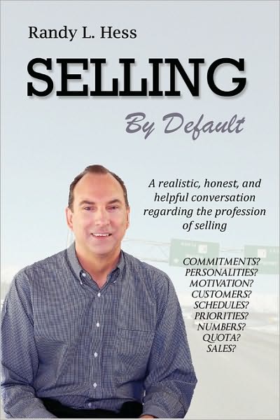 Selling by Default: A realistic, honest, and helpful conversation regarding the profession of Selling