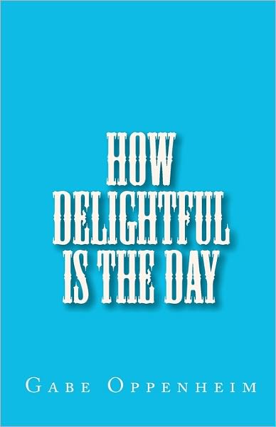 How Delightful Is the Day
