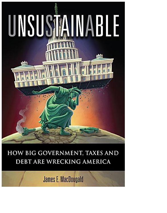 Unsustainable: How Big Government, Taxes and Debt Are Wrecking America