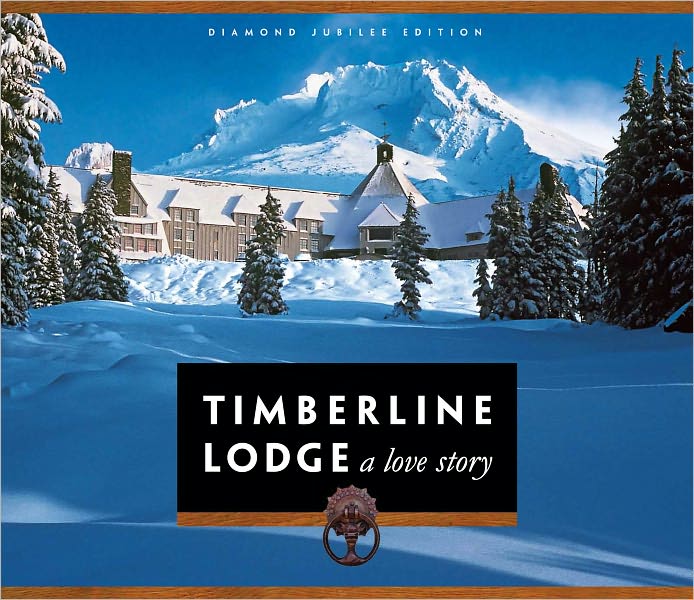 Timberline Lodge: A Love Story