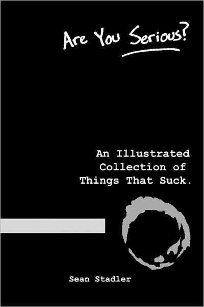 Are You Serious? an Illustrated Collection of Things That Suck: An Illustrated Collection of Things That Suck