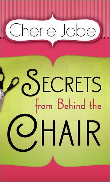 Secrets from Behind the Chair
