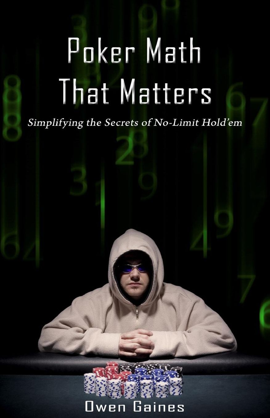 Poker Math that Matters: Simplifying the Secrets of No-Limit Hold'em