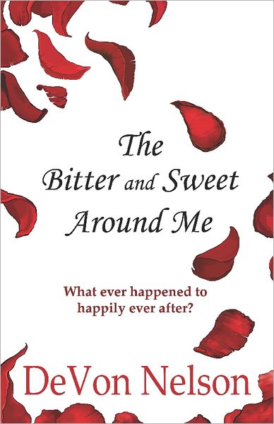 The Bitter and Sweet Around Me: What Ever Happened to Happily Ever After?