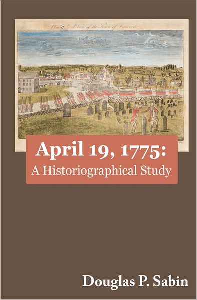 April 19, 1775: A Historiographical Study