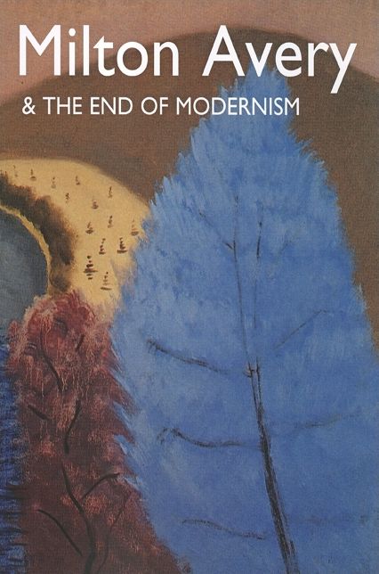 Milton Avery and the End of Modernism