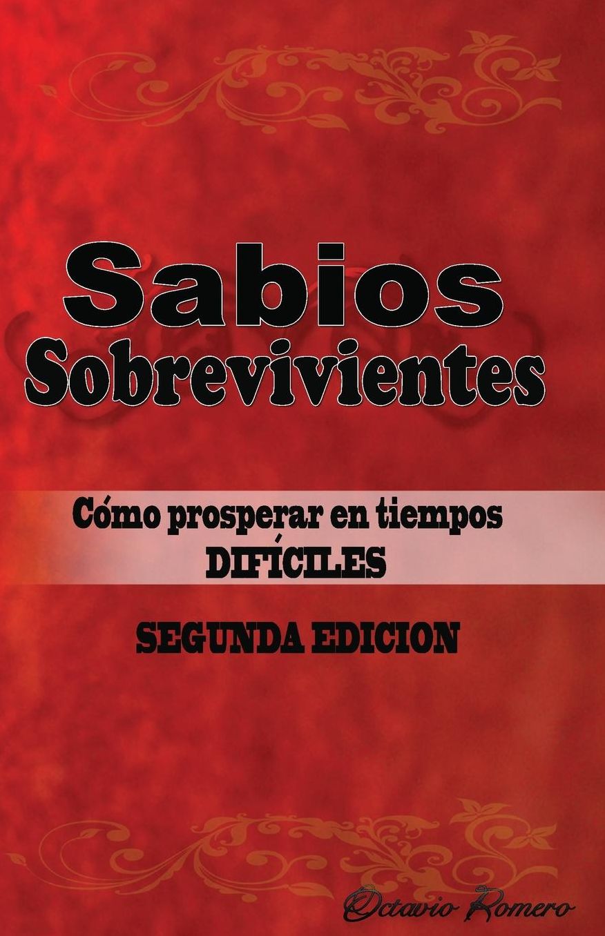 Sabios Sobrevivientes: Como Prosperar En Tiempos Dificiles