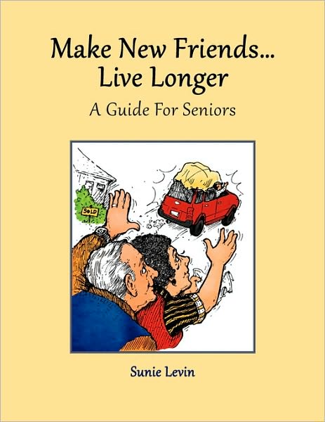 Make New Friends..Live Longer .. A Guide For Seniors