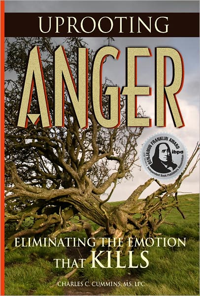 Uprooting Anger: Eliminating The Emotion That Kills