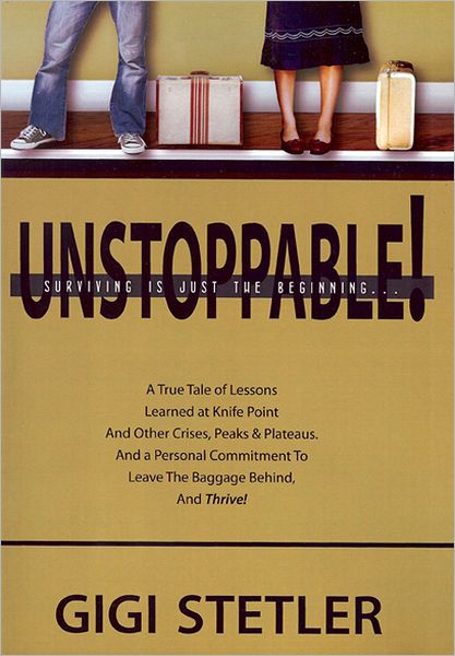 Unstoppable!: Surviving Is Just the Beginning...
