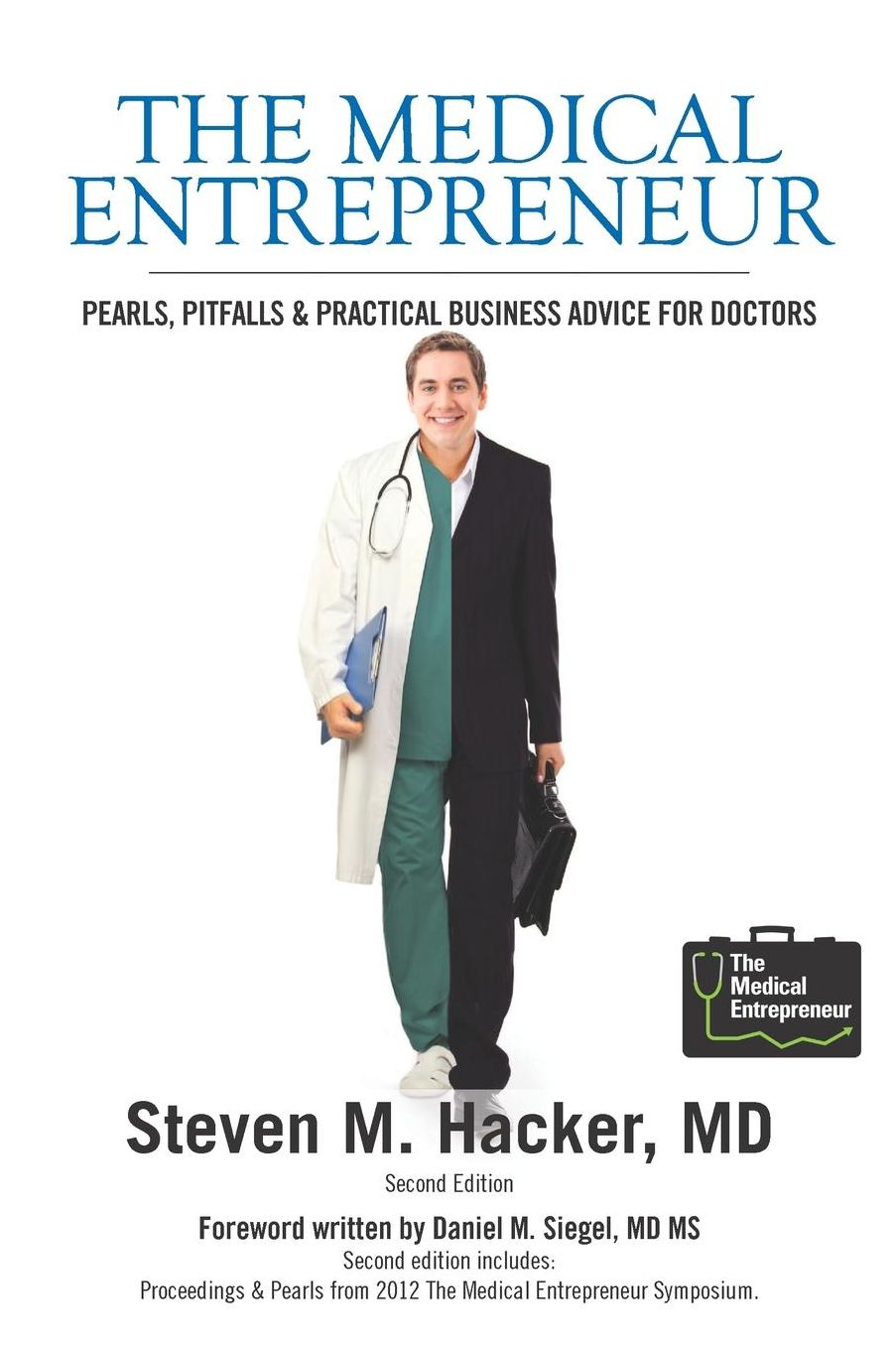 The Medical Entrepreneur: Pearls, Pitfalls and Practical Business Advice for Doctors