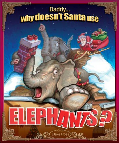 Daddy... why doesn't Santa use Elephants?