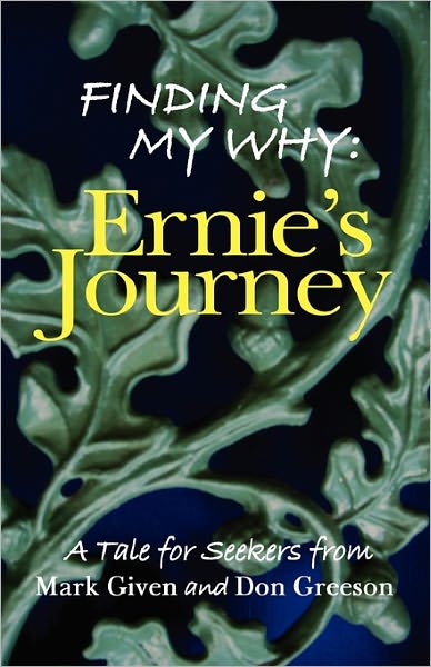 Finding My Why... . Ernie's Journey: A tale for Seekers