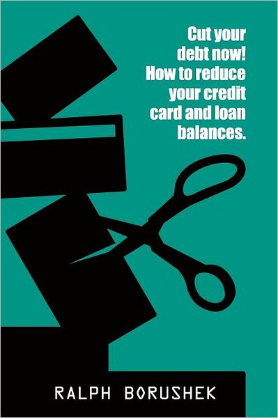 How to reduce your credit card and loan Balances: Cut your debt Now!