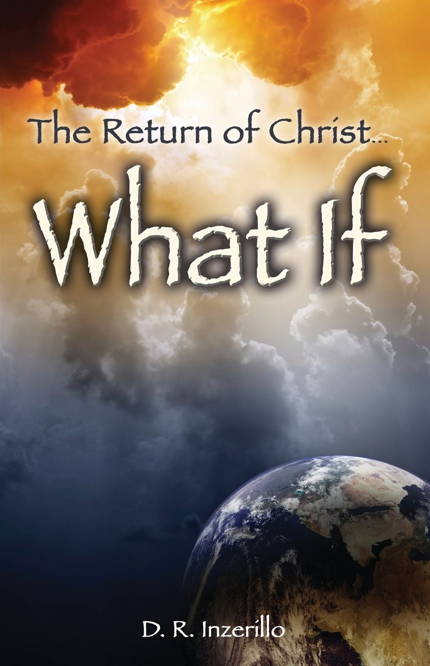 The Return of Christ . . . What If