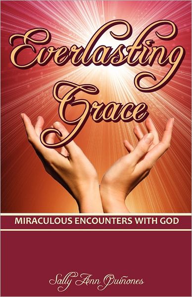 Everlasting Grace: Miraculous Encounters with God