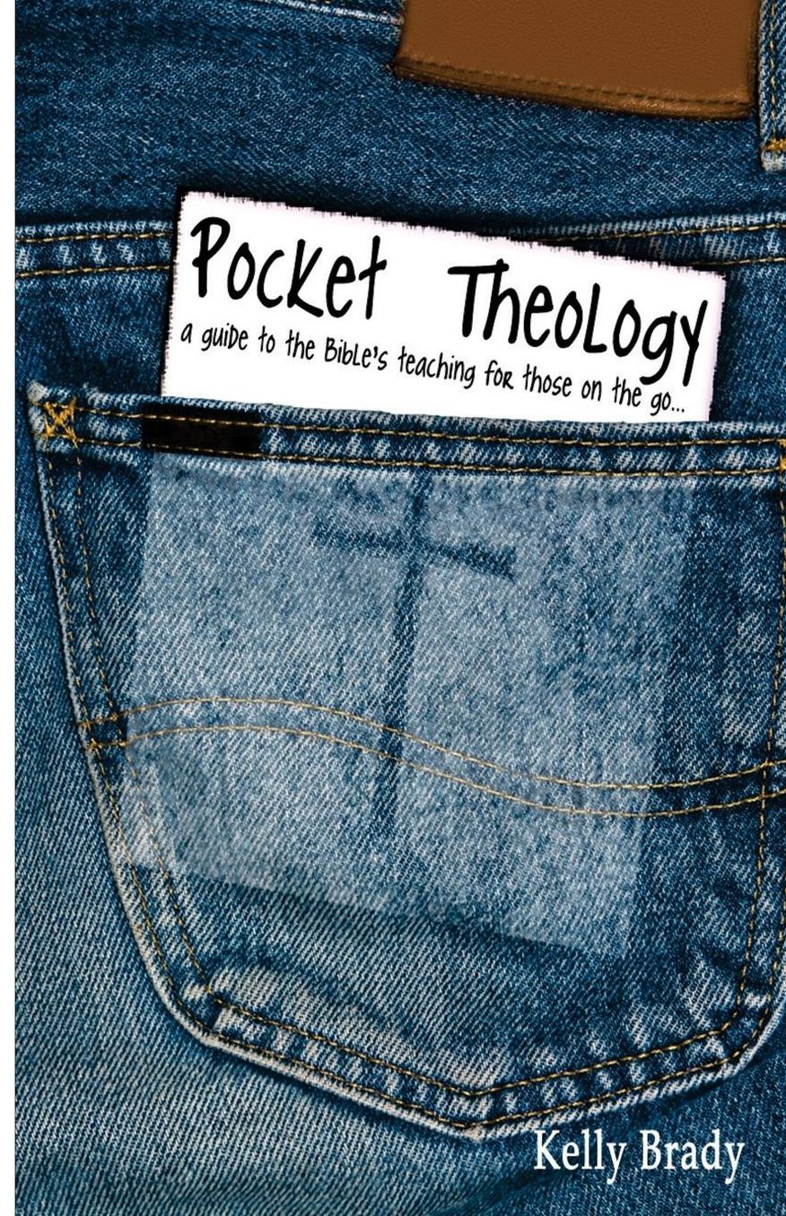 Pocket Theology: A guide to the Bible's teaching for those on the Go...