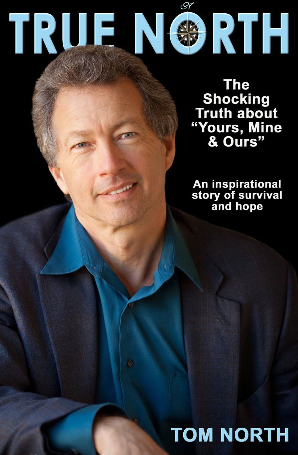 True North: The Shocking Truth about "yours, Mine Ours