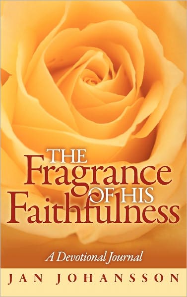 The Fragrance Of His Faithfulness