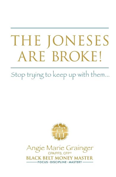 The Joneses Are Broke!: Stop Trying to Keep up with Them... Liberate Yourself with the 49 Secrets of Money
